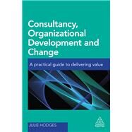 Consultancy, Organizational Development and Change by Hodges, Julie, 9780749478636