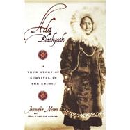 Ada Blackjack A True Story of Survival in the Arctic by Niven, Jennifer, 9780786868636
