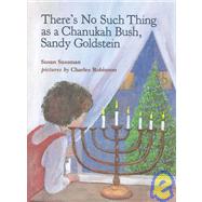 There's No Such Thing As a Chanukah Bush, Sandy Goldstein by Sussman, Susan; Robinson, Charles, 9780807578636
