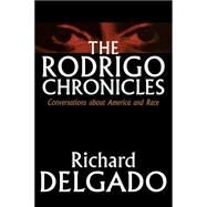 The Rodrigo Chronicles by Delgado, Richard, 9780814718636
