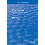 Weed Physiology: Volume 2: Herbicide Physiology by Duke,Stephen O., 9781315898636