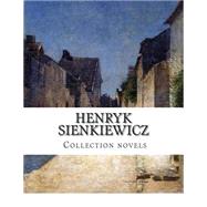 Henryk Sienkiewicz, Collection Novels by Sienkiewicz, Henryk; Curtin, Jeremiah, 9781502768636