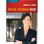 Speak Spanish Now for Law Offices by Jones, Brian K., 9781594608636