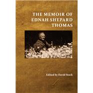 The Memoir of Ednah Shepard Thomas by Thomas, Ednah Shepard; Stock, David, 9781607328636