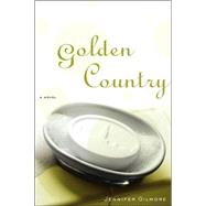 Golden Country A Novel by Gilmore, Jennifer, 9780743288637