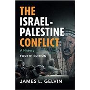 The Israel-Palestine Conflict A History by James L. Gelvin,, 9781108738637