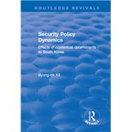 Security Policy Dynamics by Byung-ok Kil, 9781351808637
