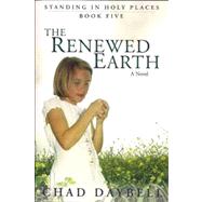 The Renewed Earth by Daybell, Chad, 9781932898637