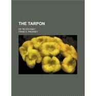 The Tarpon by Pinckney, Frank S., 9780217108638