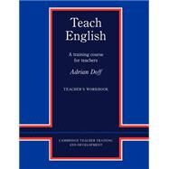 Teach English Teacher's workbook: A Training Course for Teachers by Adrian Doff, 9780521348638