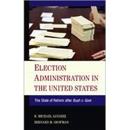 Election Administration in the United States: The State of Reform After Bush V. Gore by Alvarez, R. Michael; Grofman, Bernard, 9781107048638