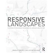 Responsive Landscapes: Strategies for Responsive Technologies in Landscape Architecture by Cantrell,Bradley E, 9781138428638