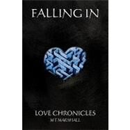 Falling in... Love Chronicles by Marshall, M. T., 9781441508638