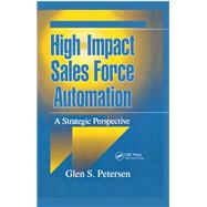 High-Impact Sales Force Automation by Glen Petersen, 9781498728638