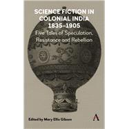 Science Fiction in Colonial India 1835-1905 by Gibson, Mary Ellis, 9781783088638