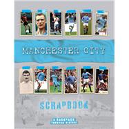 Manchester City Scrapbook A Backpass through History by O'Neill, Michael, 9781912918638