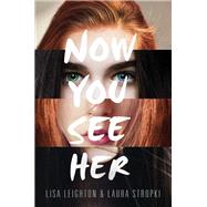 Now You See Her by Leighton, Lisa; Stropki, Laura, 9780062428639