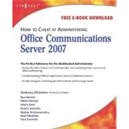 How to Cheat at Administering Office Communications Server: 2007 by Piltzecker, Anthony; Morimoto, Rand, 9780080558639