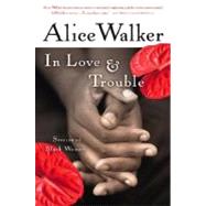In Love & Trouble by Walker, Alice, 9780156028639