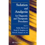 Sedation and Analgesia for Diagnostic and Therapeutic Procedures by Malviya, Shobha; Naughton, Norah N.; Tremper, Kevin K., 9780896038639