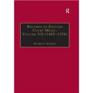 Records of English Court Music: Volume VII: 1485-1558 by Ashbee,Andrew;Ashbee,Andrew, 9781138278639