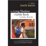 The Long Shadow of Little Rock by Bates, Daisy, 9781557288639