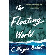 The Floating World A Novel by Babst, C. Morgan, 9781616208639