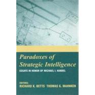 Paradoxes of Strategic Intelligence: Essays in Honor of Michael I. Handel by Handel, Michael I.; Betts, Richard K.; Mahnken, Thomas G., 9780203508640