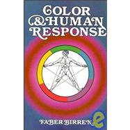 Color and Human Response Aspects of Light and Color Bearing on the Reactions of Living Things and the Welfare of Human Beings by Birren, Faber, 9780471288640
