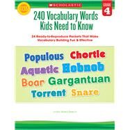 240 Vocabulary Words Kids Need to Know: Grade 4 24 Ready-to-Reproduce Packets Inside! by Beech, Linda, 9780545468640
