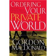 Ordering Your Private World by MacDonald, Gordon, 9780785288640