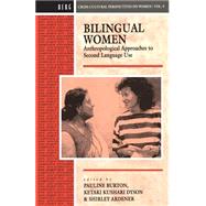 Bilingual Women by Burton, Pauline; Dyson, Ketaki Kushari; Ardener, Shirley, 9780854968640
