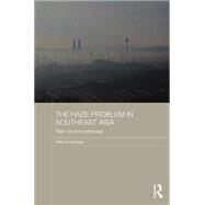 The Haze Problem in Southeast Asia: Palm Oil and Patronage by Varkkey; Helena, 9781138858640