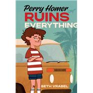 Perry Homer Ruins Everything by Vrabel, Beth, 9781665918640