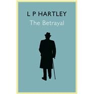 The Betrayal by Hartley, L. P., 9781848548640