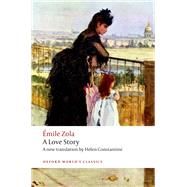 A Love Story by Zola, Emile; Constantine, Helen; Nelson, Brian, 9780198728641
