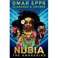 Nubia: The Awakening by Epps, Omar; Haynes, Clarence A., 9780593428641
