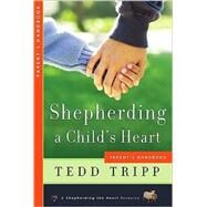 Shepherding a Child's Heart : Parent's Handbook by Tripp, Tedd, 9780966378641