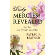 Daily Mercies Revealed, Part II by Brower, Patricia W., 9780972458641