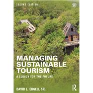 Managing Sustainable Tourism: A Legacy for the Future by Edgell Sr; David L., 9781138918641