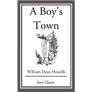 A Boy's Town by William Dean Howells, 9781354598641