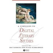 A Companion to Digital Literary Studies by Siemens, Ray; Schreibman, Susan, 9781405148641