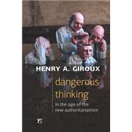 Dangerous Thinking in the Age of the New Authoritarianism by Giroux,Henry A., 9781612058641