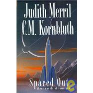 Spaced Out : Three Novels of Tomorrow by Merril, Judith; Kornbluth, C. M., 9781886778641