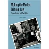 Making the Modern Criminal Law Civil Order and Criminalization by Farmer, Lindsay, 9780199568642