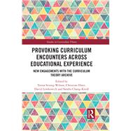 Provoking Curriculum Encounters Across Educational Experience by Strong-wilson, Teresa; Ehret, Christian; Lewkowich, David; Chang-kredl, Sandra, 9780367178642