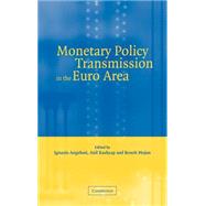 Monetary Policy Transmission in the Euro Area: A Study by the Eurosystem Monetary Transmission Network by Edited by Ignazio Angeloni , Anil K. Kashyap , Benoît Mojon, 9780521828642