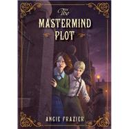 The Mastermind Plot by Frazier, Angie, 9780545208642