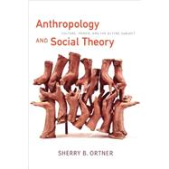 Anthropology And Social Theory by Ortner, Sherry B., 9780822338642