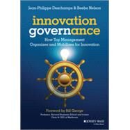 Innovation Governance How Top Management Organizes and Mobilizes for Innovation by Deschamps, Jean-Philippe; Nelson, Beebe, 9781118588642